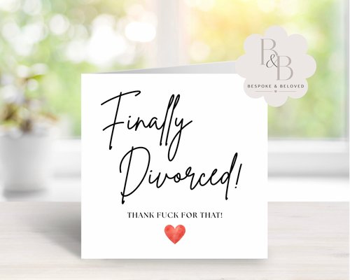 Card with text 'Finally Divorced! Thank fuck for that!' 
